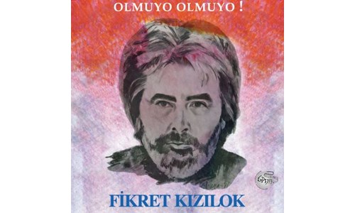 OLMUYO OLMUYO!/ FİKRET KIZILOK